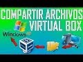 Como compartir archivos entre windows XP (maquina virtual) y tu sistema operativo anfitrion