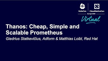 Thanos: Cheap, Simple and Scalable Prometheus - Giedrius Statkevičius & Matthias Loibl