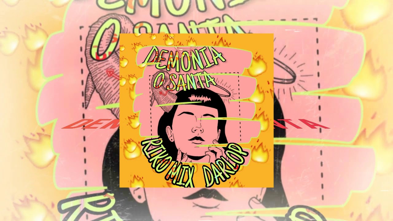 DEMONIA O SANTA (DARLOP_DJ RIKO MIX)