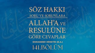 Söz Hakkı - Soru Ve Sorunlara Cevaplar - 141.Bölüm