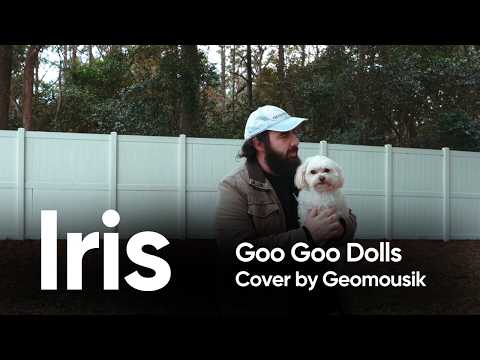 Iris: Goo Goo Dolls cover: Geomousik YouTube video