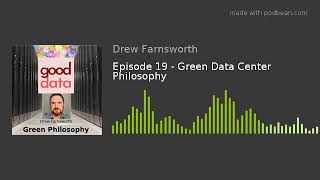 Episode 19 - Green Data Center Philosophy
