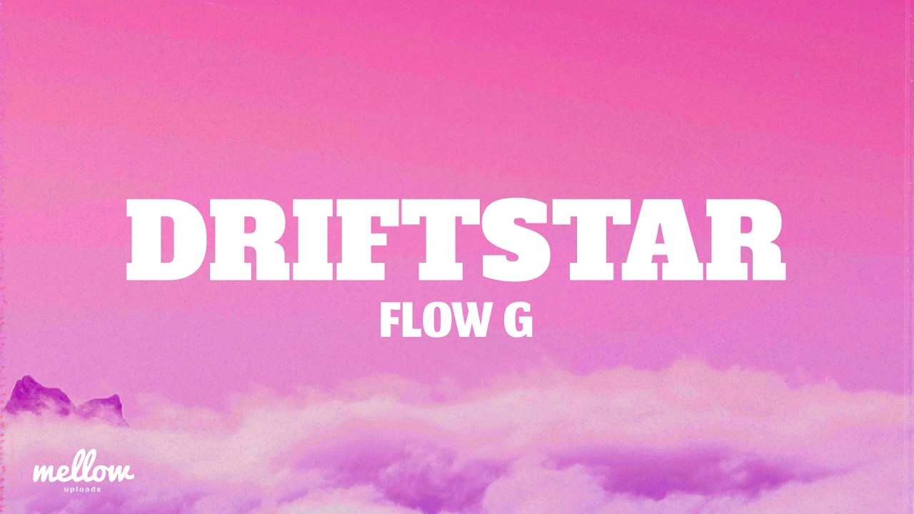 Flow G - Driftstar (lyrics)