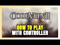 How to Play CODE VEIN II With Controller on PC!