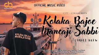 Lagu Bugis Rancak Terbaru KOLAKA BAJOE MANCAJI SABBI ~ Cimall Brew (Official Music Video)