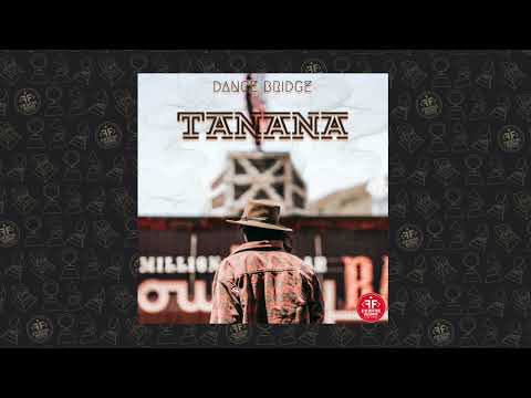 Dance Bridge - TANANA