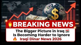 🚨BREAKING NEWS 🚨 The Bigger Picture in Iraq 🇮🇶 Is Becoming Harder to Ignore 👀🔥 Iraqi Dinar News 2026