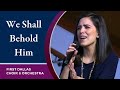 "We Shall Behold Him" with Diana Brinson and the First Dallas Choir & Orchestra | November 1, 2020