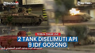 🔴 Detik-detik Pasukan Perang Israel Gagal Tembus Rafah, 2 Tank Diselimuti Api 9 IDF Gosong