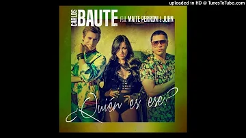 ¿QUIEN ES ESE? - Carlos Baute, Maite Perroni, Juhn (audio)