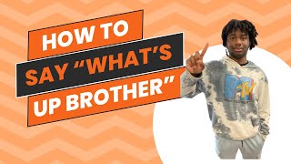 What s Up Brother Tutorial