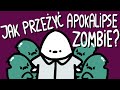 Jak przey apokalips zombie