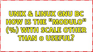 Unix & Linux: GNU BC: How is the "modulo" (%) with scale other than 0 useful?