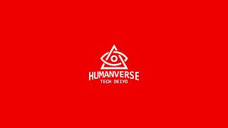 Humanverse intro | Humanverse - Tech Deiyo