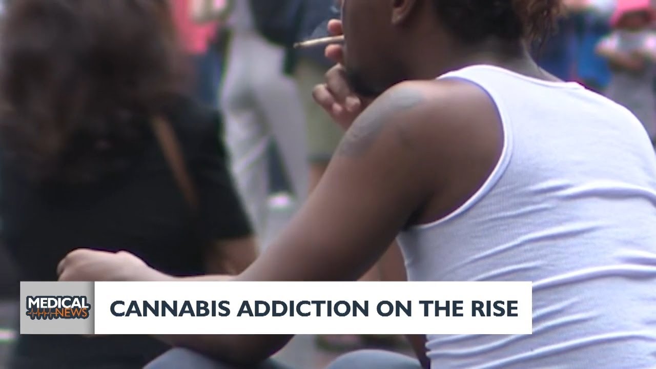 Health headlines: Cannabis addiction on the rise