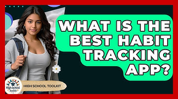What Is The Best Habit Tracking App? - High School Toolkit