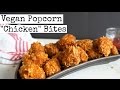 Vegan Popcorn "Chicken" Bites | The Best