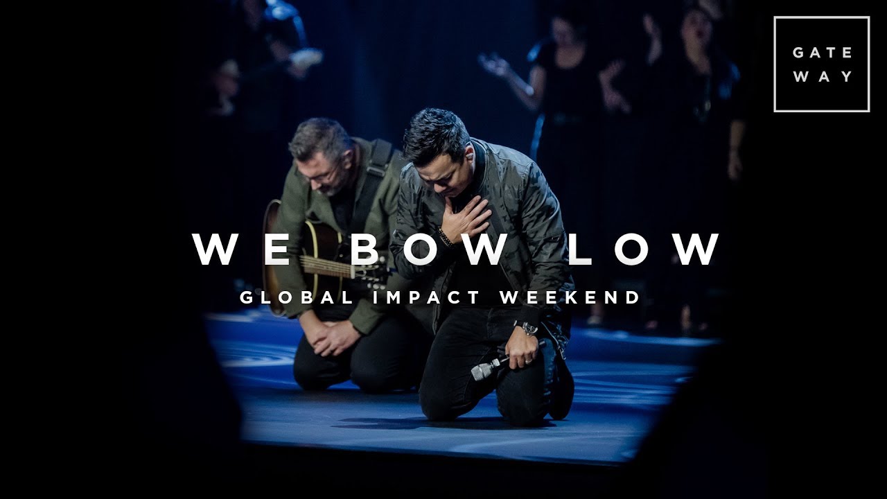 We Bow Low  Global Impact Weekend  Gateway Worship