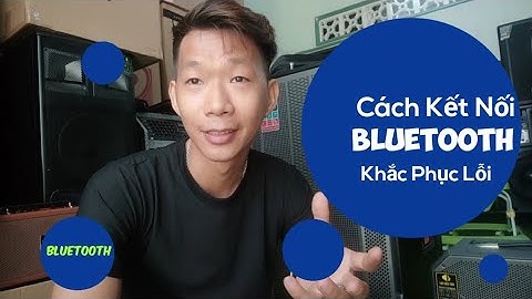 Lỗi mất kết nối khi kết nối bluetooth năm 2024