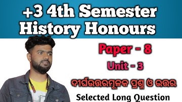 +3 4th Semester History Honours Paper 8 | Unit 3 | Selected Long Question And Answer | Odisha