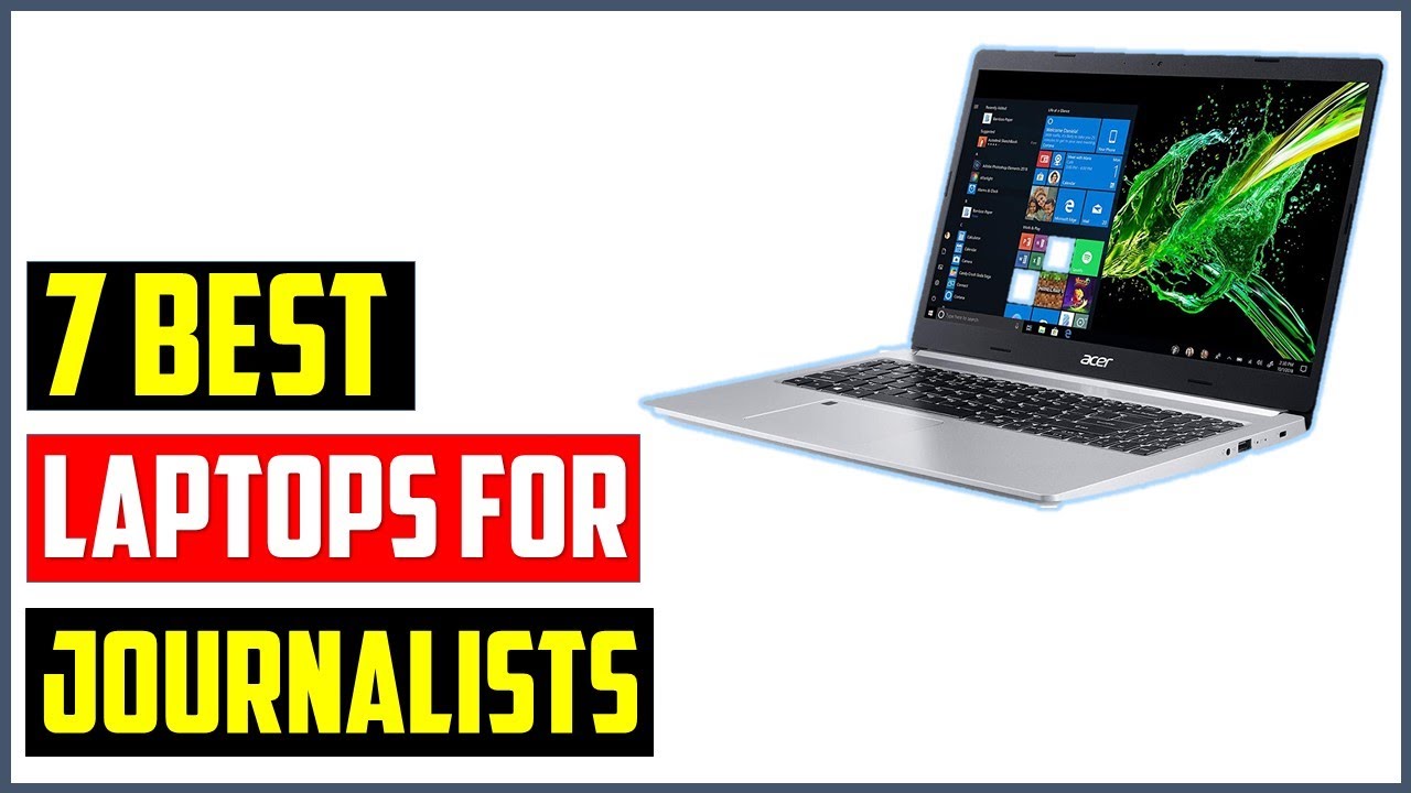 top 7 Best Laptop for Journalists in 2022 💻7 Best Laptop for