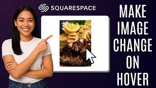 How to Make Image Change When You Hover Over It in Squarespace [Quick Guide]