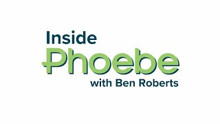 Inside Phoebe - Virtual Visits
