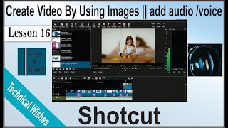 Shotcut Lesson 16 - Add Images Create HD Video ( YouTube / Personal Album ) || Add Voice, Audio In