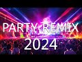 PARTY MIX 2024 🔥 Mashups &amp; Remixes Of Popular Songs 🔥 DJ Remix Club Music Dance Mix 2024