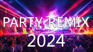 PARTY MIX 2024 🔥 Mashups &amp; Remixes Of Popular Songs 🔥 DJ Remix Club Music Dance Mix 2024