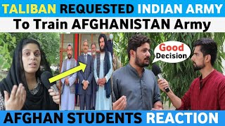 Afghanistan Government Requested Indian Army To Train Afghan Army |Pakistani Afghan student Reaction