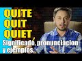 Cómo pronunciar QUITE, QUIT Y QUIET. No las confundas más!