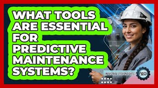 What Tools Are Essential For Predictive Maintenance Systems