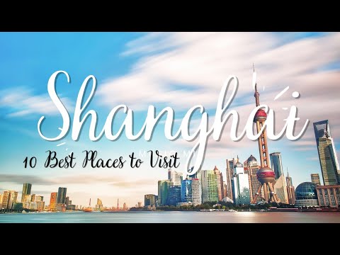10 Best Places to Visit in Shanghai || Travel Video in China - YouTube