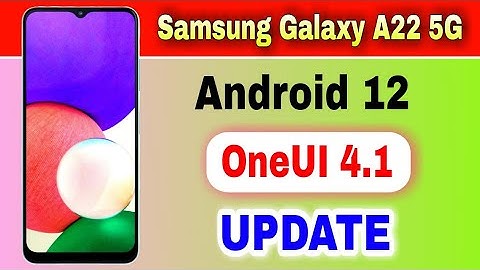 Samsung Galaxy A22 5G gets Android 12 Based OneUI 4.1 Update