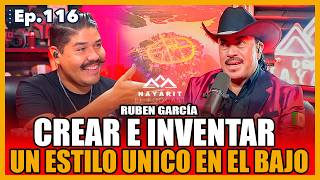 Ep.116 - CEAR E INVENTAR un estilo unico EN EL BAJO | Ruben García | Desde Nayarit