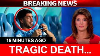 LUIS SUAREZ DIED...ALL WORLD IS CRYING...BREAKING NEWS!