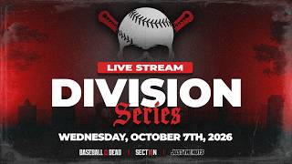 2026 Division Series Wednesday Live Stream | Baseball Is Dead & Section 10 | October 7th