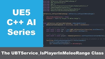 UE5 C++ AI Series Part 18: NPC Attacking - The UBTService_IsPlayerInMeleeRange Class