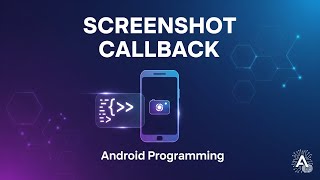 Como detectar Screenshots en Android - Activity.ScreenCaptureCallback