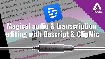 Interview audio and transcription editing made easy with Descript and Apogee ClipMic digital 2