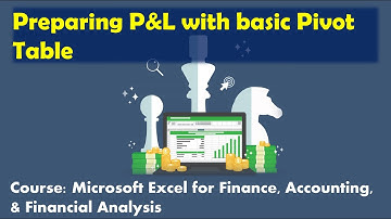 Preparing Profit & Loss Statement with basic Pivot Table - Microsoft Excel for Accounting & Finance
