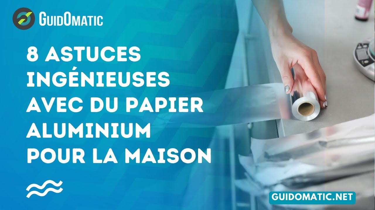 👉 8 astuces ingénieuses avec du papier aluminium pour la maison