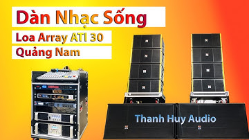 Dàn Loa Array 30 Đơn ATI Cực Lớn Cho KH Quảng Nam | Thanh Huy Audio 0902826129