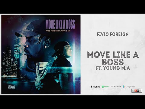 Fivio Foreign - "Move Like A Boss" Ft. Young M.A