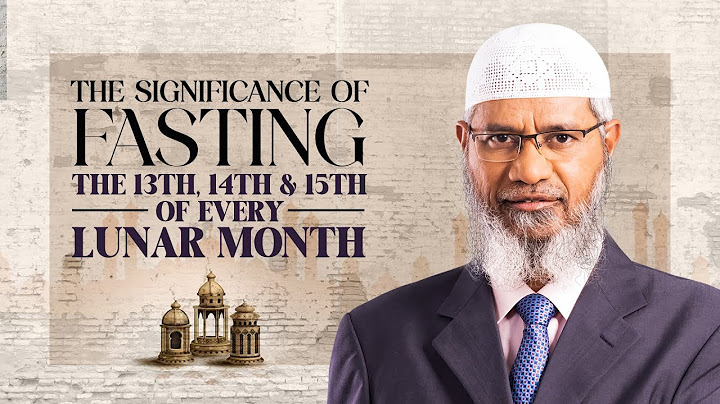 THE SIGNIFICANCE OF FASTING THE 13TH, 14TH & 15TH OF EVERY LUNAR MONTH | DR ZAKIR NAIK