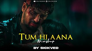 Tum Hi Aana Mashup | SICKVED | 2024