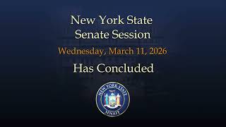 New York State Senate Session - 03/11/2026 (Has Concluded)