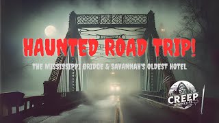 Haunted Road Trip Unveiling Terrifying Secrets of the Mississippi Bridge & Savannah's Oldest Hotel