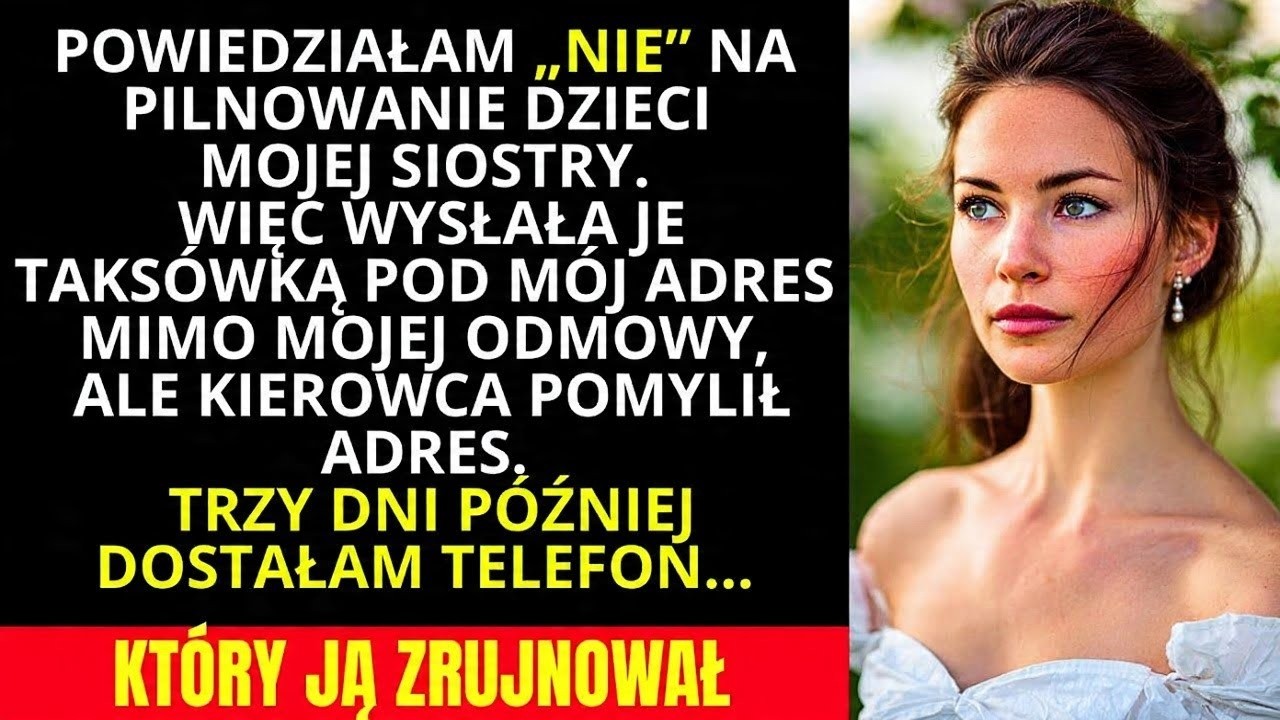 POWIEDZIAŁAM „NIE”, A SIOSTRA I TAK ODESŁAŁA SWOJE DZIECI TAKSÓWKĄ W STRONĘ MOJEGO DOMU